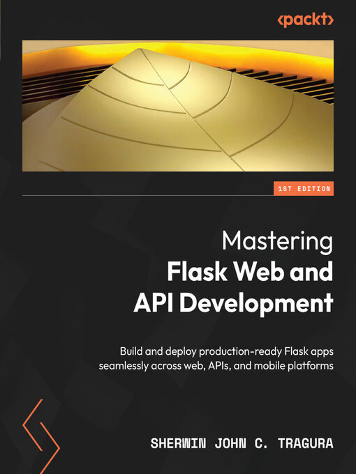 Title details for Mastering Flask Web and API Development by Sherwin John C. Tragura - Wait list